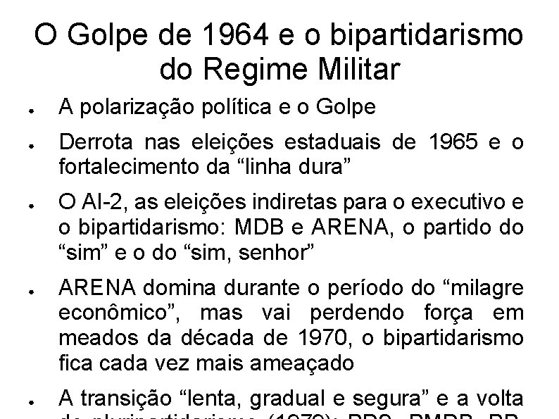 O Golpe de 1964 e o bipartidarismo do Regime Militar ● ● ● A