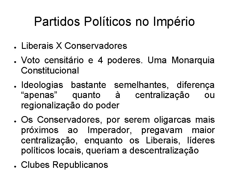 Partidos Políticos no Império ● ● ● Liberais X Conservadores Voto censitário e 4