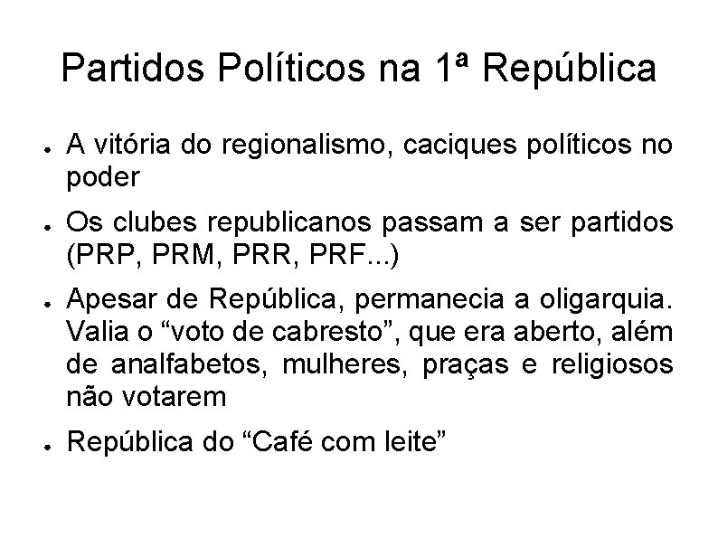 Partidos Políticos na 1ª República ● ● A vitória do regionalismo, caciques políticos no