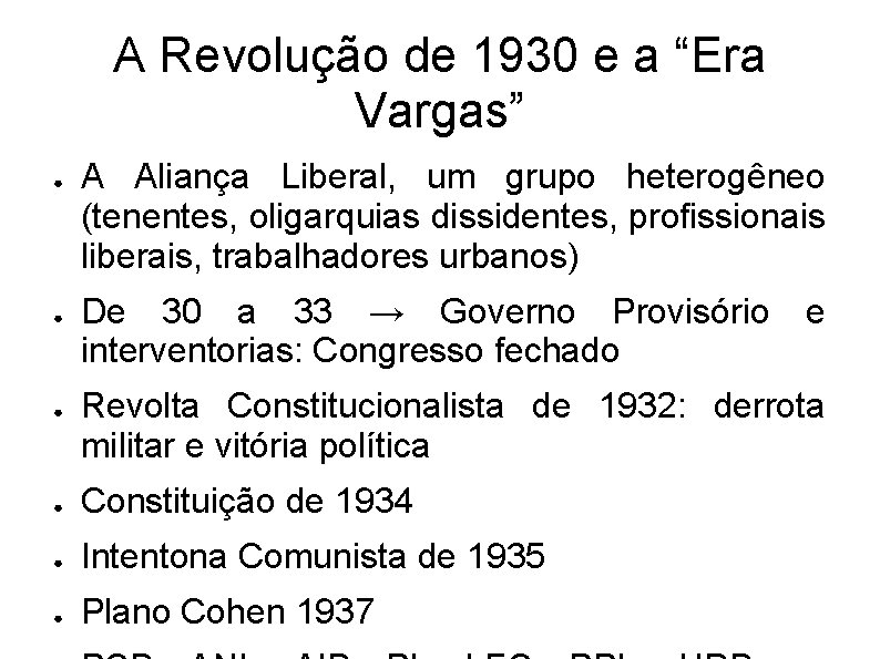 A Revolução de 1930 e a “Era Vargas” ● ● ● A Aliança Liberal,