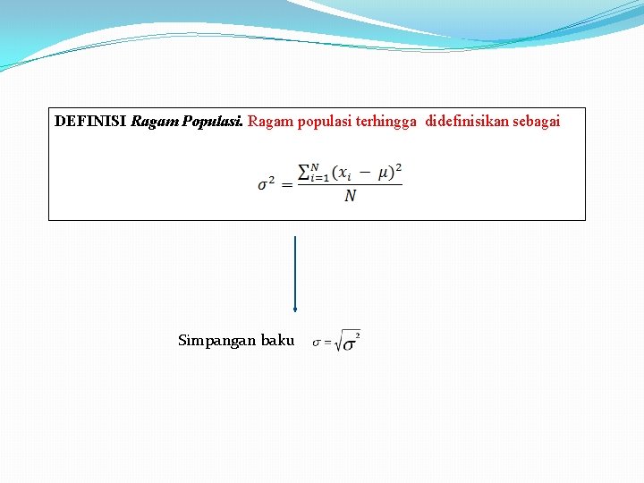 DEFINISI Ragam Populasi. Ragam populasi terhingga didefinisikan sebagai Simpangan baku 