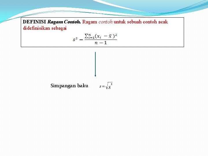 DEFINISI Ragam Contoh. Ragam contoh untuk sebuah contoh acak didefinisikan sebagai Simpangan baku 