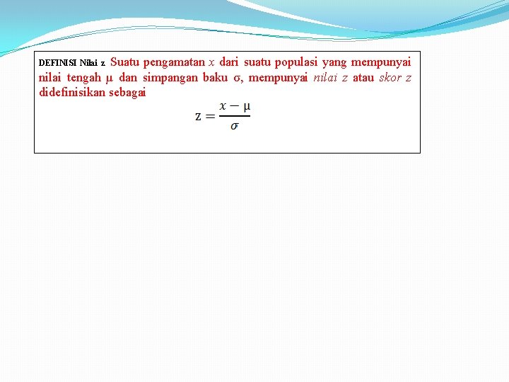 Suatu pengamatan x dari suatu populasi yang mempunyai nilai tengah µ dan simpangan baku