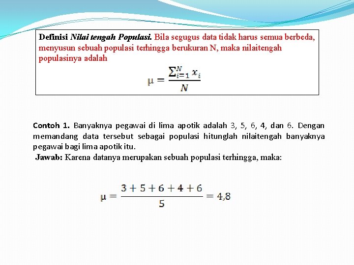 Definisi Nilai tengah Populasi. Bila segugus data tidak harus semua berbeda, menyusun sebuah populasi