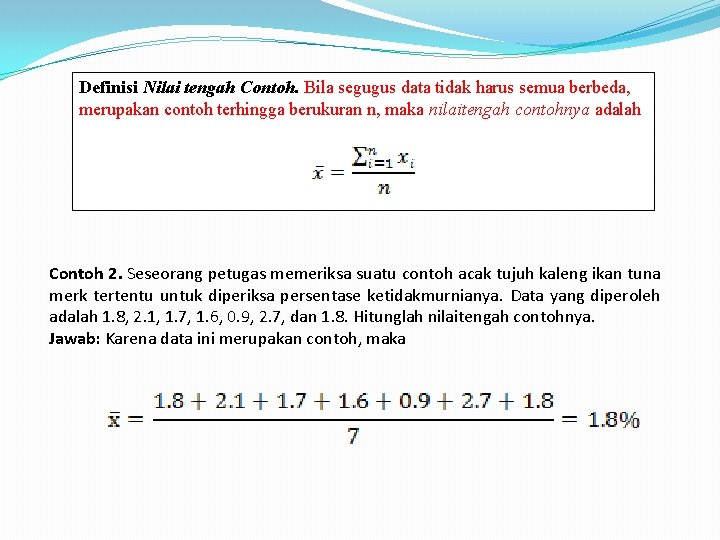 Definisi Nilai tengah Contoh. Bila segugus data tidak harus semua berbeda, merupakan contoh terhingga