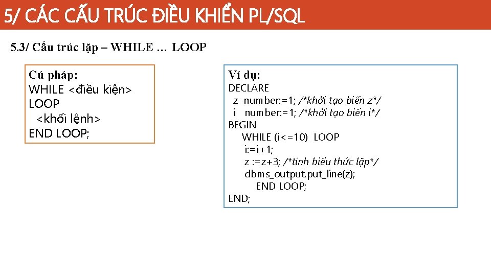 5/ CÁC CẤU TRÚC ĐIỀU KHIỂN PL/SQL 5. 3/ Cấu trúc lặp – WHILE