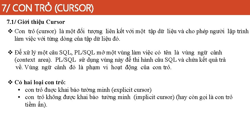 7/ CON TRỎ (CURSOR) 7. 1/ Giới thiệu Cursor v Con trỏ (cursor) là
