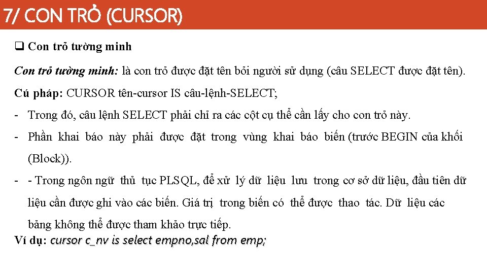 7/ CON TRỎ (CURSOR) q Con trỏ tường minh: là con trỏ được đặt