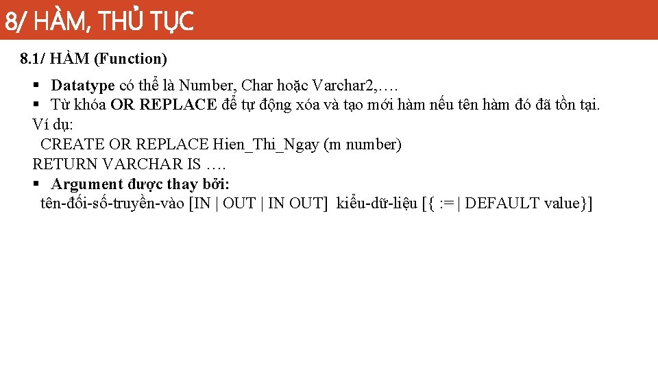 8/ HÀM, THỦ TỤC 8. 1/ HÀM (Function) § Datatype có thể là Number,