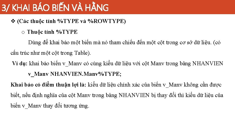 3/ KHAI BÁO BIẾN VÀ HẰNG v (Các thuộc tính %TYPE và %ROWTYPE) o