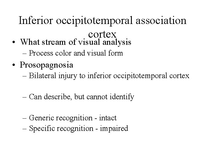 Inferior occipitotemporal association cortex • What stream of visual analysis – Process color and