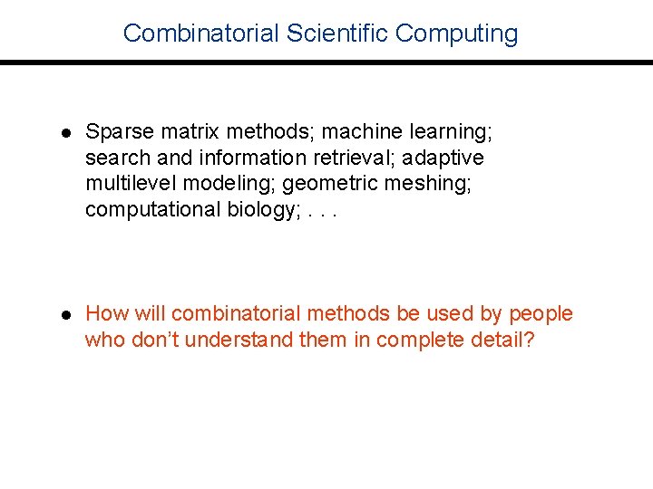 Combinatorial Scientific Computing l Sparse matrix methods; machine learning; search and information retrieval; adaptive