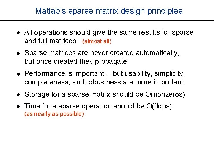 Matlab’s sparse matrix design principles l All operations should give the same results for