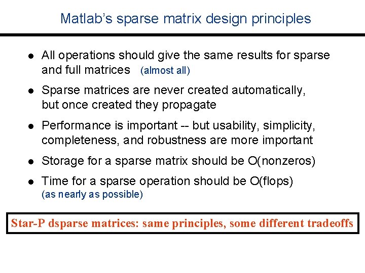 Matlab’s sparse matrix design principles l All operations should give the same results for