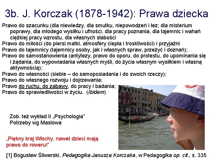 3 b. J. Korczak (1878 -1942): Prawa dziecka Prawo do szacunku (dla niewiedzy, dla