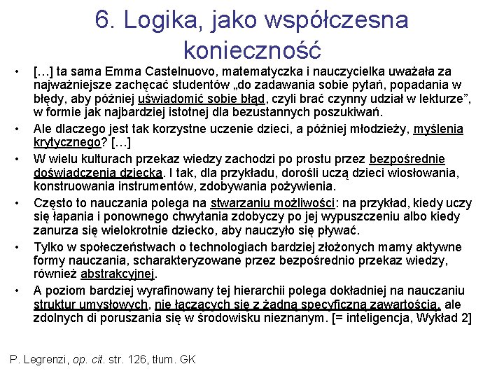 6. Logika, jako współczesna konieczność • • • […] ta sama Emma Castelnuovo, matematyczka