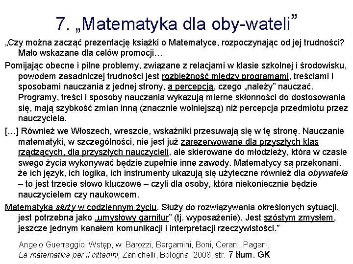 7. „Matematyka dla oby-wateli” „Czy można zacząć prezentację książki o Matematyce, rozpoczynając od jej
