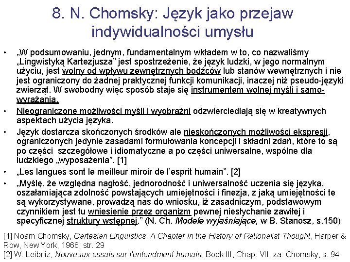 8. N. Chomsky: Język jako przejaw indywidualności umysłu • • • „W podsumowaniu, jednym,