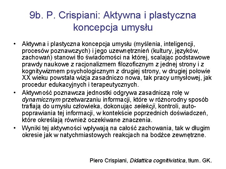 9 b. P. Crispiani: Aktywna i plastyczna koncepcja umysłu • Aktywna i plastyczna koncepcja