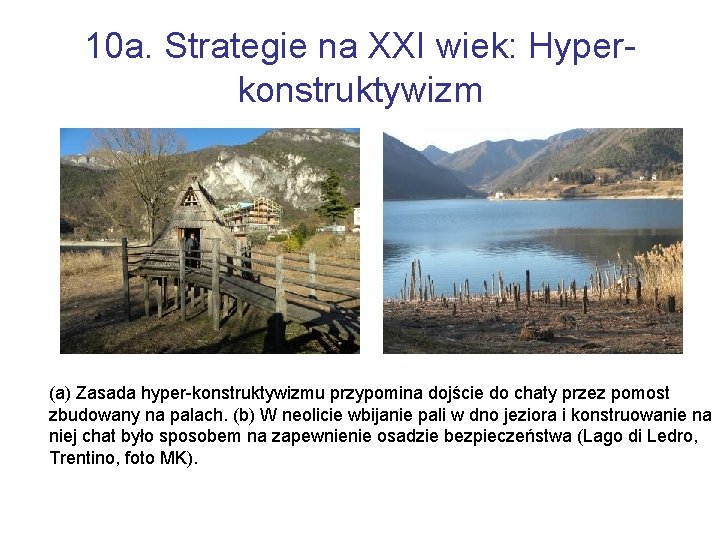 10 a. Strategie na XXI wiek: Hyperkonstruktywizm (a) Zasada hyper-konstruktywizmu przypomina dojście do chaty