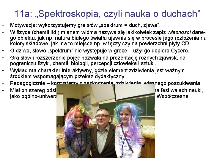 11 a: „Spektroskopia, czyli nauka o duchach” • • Motywacja: wykorzystujemy grę słów „spektrum