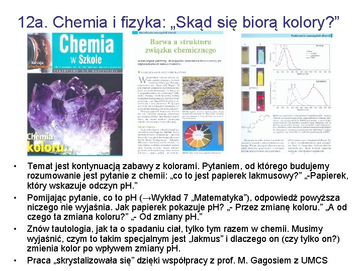 12 a. Chemia i fizyka: „Skąd się biorą kolory? ” • • Temat jest