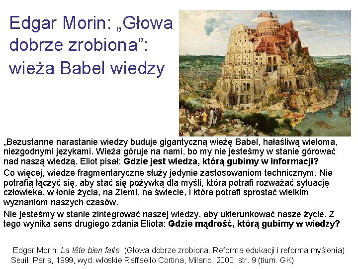 Edgar Morin: „Głowa dobrze zrobiona”: wieża Babel wiedzy „Bezustanne narastanie wiedzy buduje gigantyczną wieżę