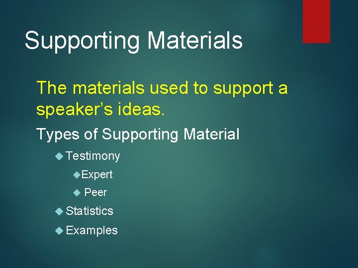 Supporting Materials The materials used to support a speaker’s ideas. Types of Supporting Material Supporting Materials The materials used to support a speaker’s ideas. Types of Supporting Material
