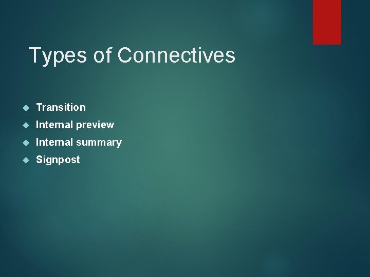 Types of Connectives Transition Internal preview Internal summary Signpost Types of Connectives Transition Internal preview Internal summary Signpost