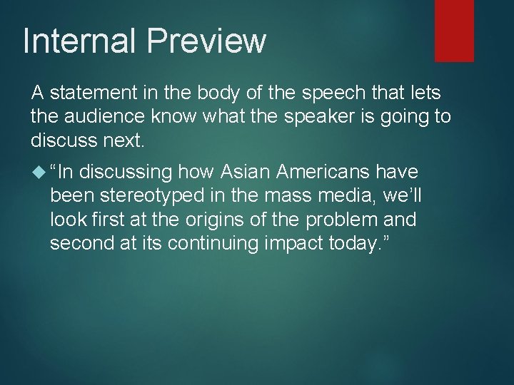 Internal Preview A statement in the body of the speech that lets the audience Internal Preview A statement in the body of the speech that lets the audience
