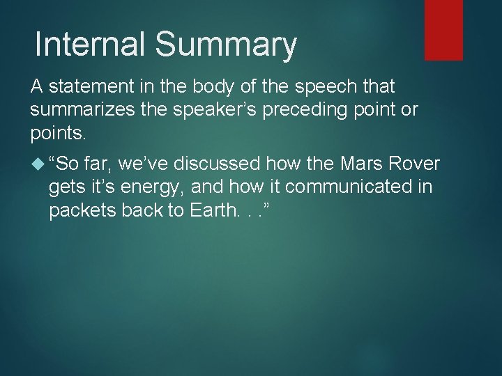 Internal Summary A statement in the body of the speech that summarizes the speaker’s Internal Summary A statement in the body of the speech that summarizes the speaker’s