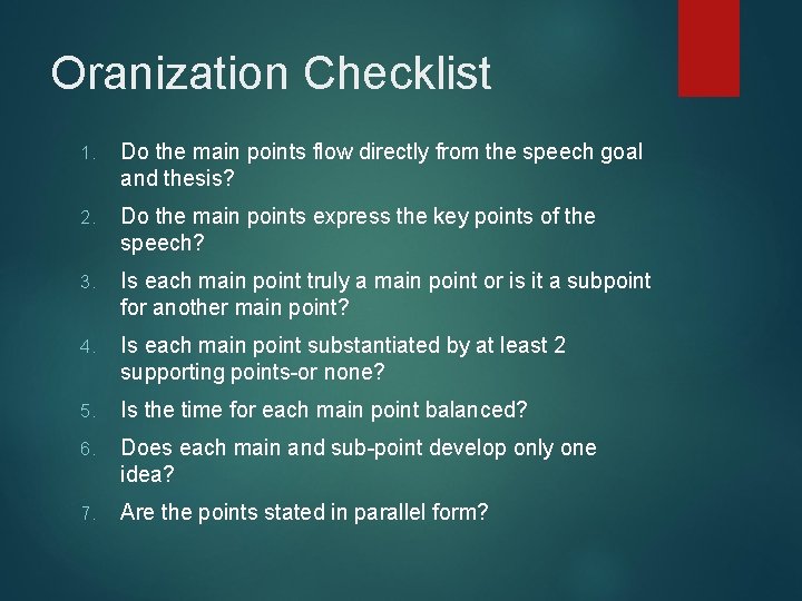 Oranization Checklist 1. Do the main points flow directly from the speech goal and Oranization Checklist 1. Do the main points flow directly from the speech goal and