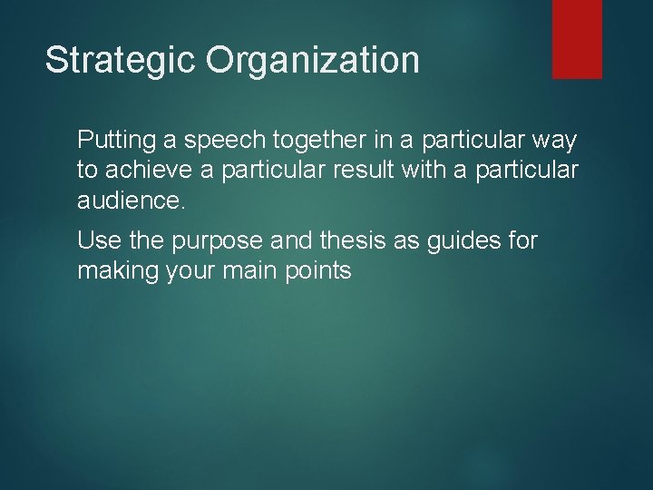 Strategic Organization Putting a speech together in a particular way to achieve a particular Strategic Organization Putting a speech together in a particular way to achieve a particular