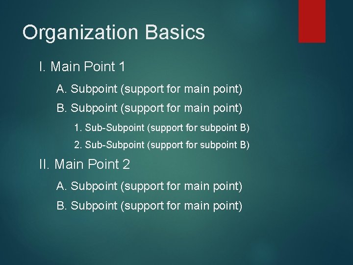Organization Basics I. Main Point 1 A. Subpoint (support for main point) B. Subpoint Organization Basics I. Main Point 1 A. Subpoint (support for main point) B. Subpoint