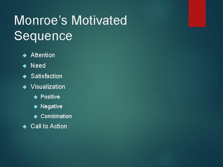 Monroe’s Motivated Sequence Attention Need Satisfaction Visualization Positive Negative Combination Call to Action Monroe’s Motivated Sequence Attention Need Satisfaction Visualization Positive Negative Combination Call to Action