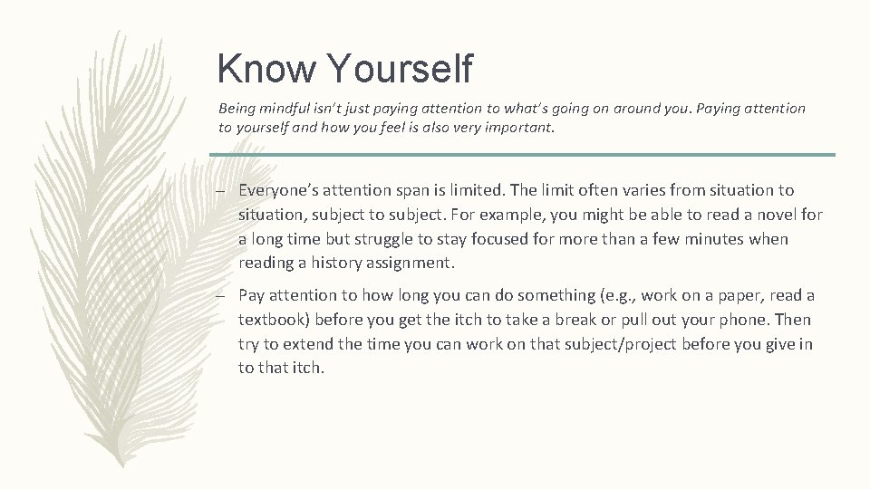 Know Yourself Being mindful isn’t just paying attention to what’s going on around you.
