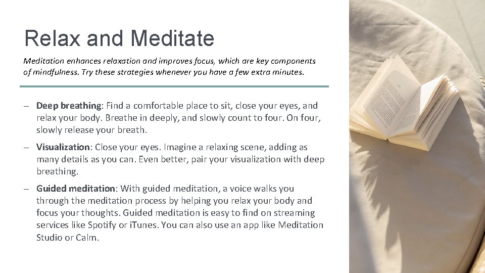 Relax and Meditate Meditation enhances relaxation and improves focus, which are key components of