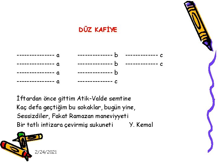 DÜZ KAFİYE --------------- a -------------- b ------- c ------------- c İftardan önce gittim Atik-Valde