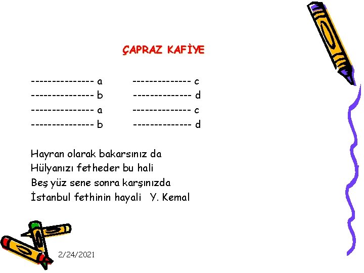 ÇAPRAZ KAFİYE --------------- a --------------- b -------------- c -------------- d Hayran olarak bakarsınız da