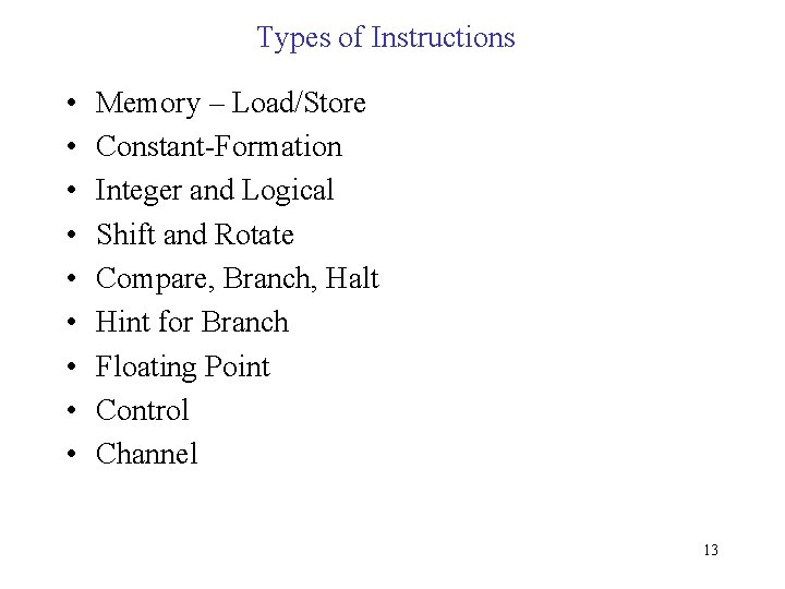 Types of Instructions • • • Memory – Load/Store Constant-Formation Integer and Logical Shift
