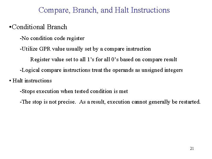 Compare, Branch, and Halt Instructions • Conditional Branch -No condition code register -Utilize GPR