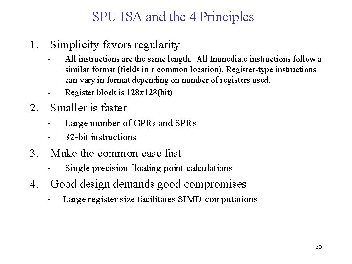 SPU ISA and the 4 Principles 1. Simplicity favors regularity - - All instructions