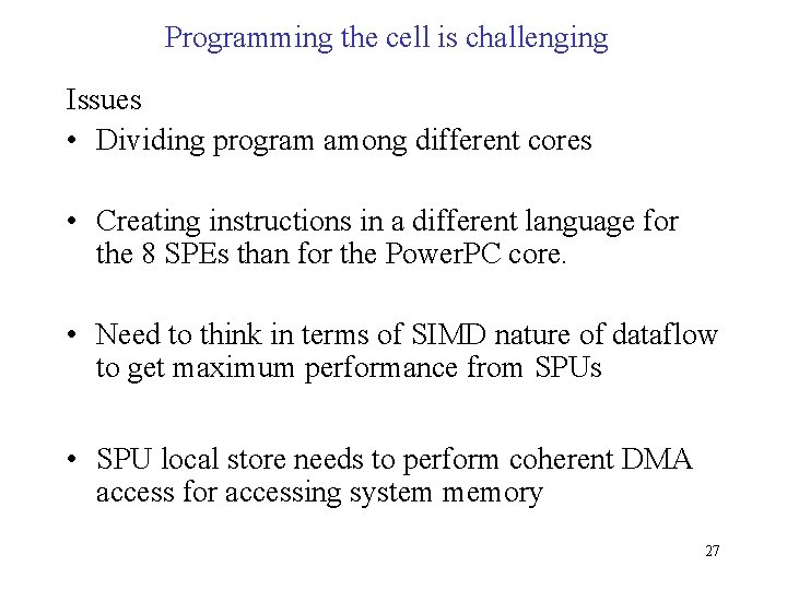 Programming the cell is challenging Issues • Dividing program among different cores • Creating