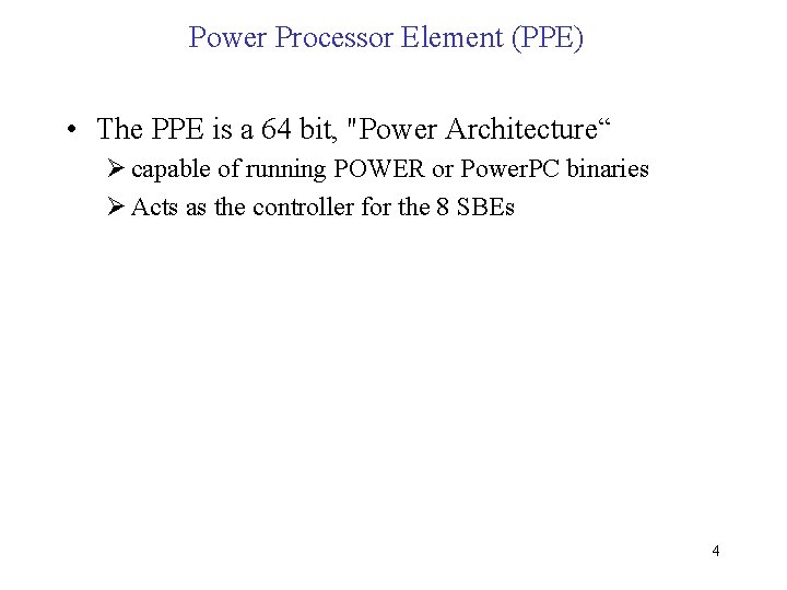 Power Processor Element (PPE) • The PPE is a 64 bit, "Power Architecture“ Ø