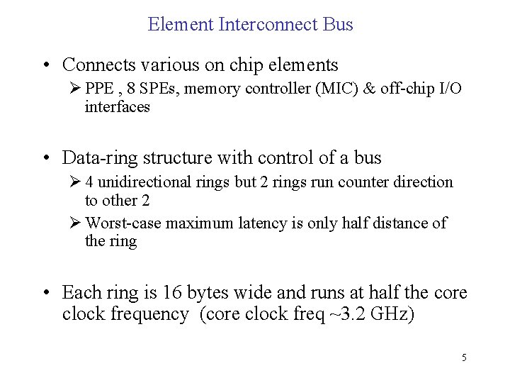 Element Interconnect Bus • Connects various on chip elements Ø PPE , 8 SPEs,