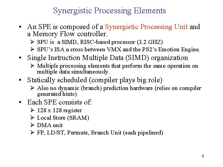 Synergistic Processing Elements • An SPE is composed of a Synergistic Processing Unit and