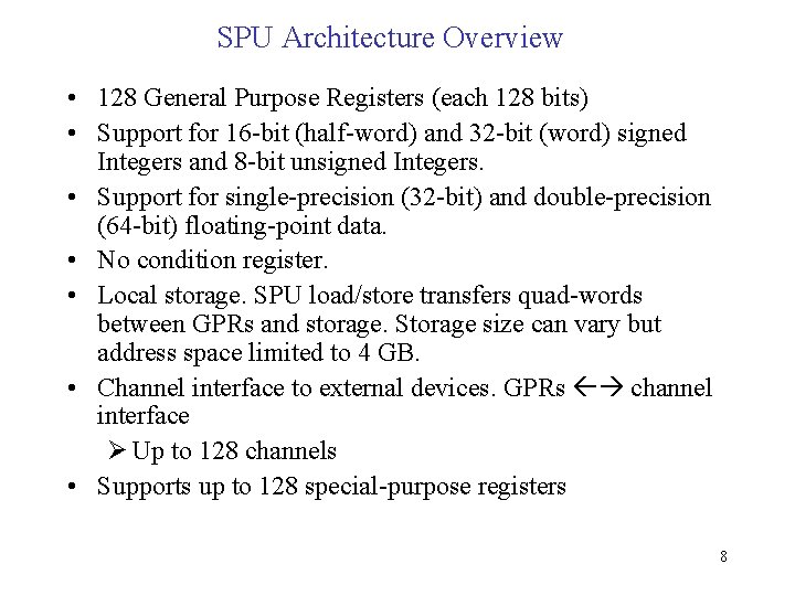 SPU Architecture Overview • 128 General Purpose Registers (each 128 bits) • Support for