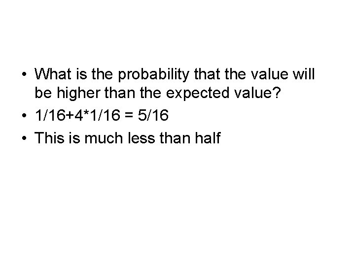  • What is the probability that the value will be higher than the