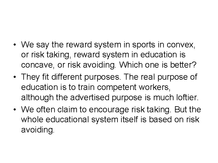  • We say the reward system in sports in convex, or risk taking,