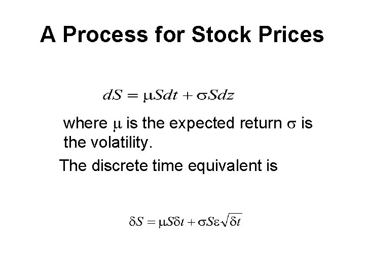 A Process for Stock Prices where m is the expected return s is the